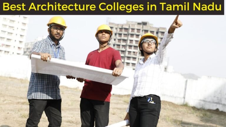 Best Architecture Colleges in Tamil Nadu: Complete Guide