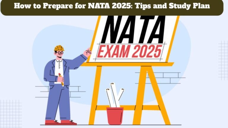 How to Prepare for NATA 2025: Tips and Study Plan