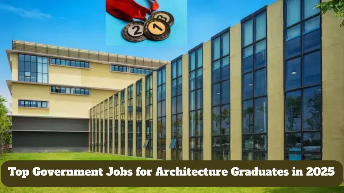 Top Government Jobs for Architecture Graduates in 2025