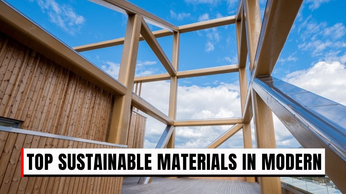 Top Sustainable Materials in Modern Architecture You Should Know